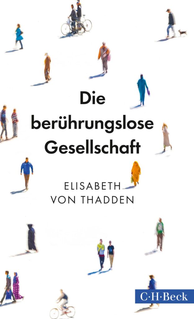 Die berührungslose Gesellschaft von Elisabeth von Thadden